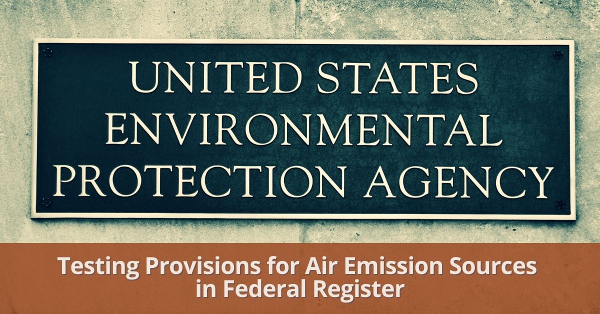 EPA Publishes Testing Provisions for Air Emission Sources in Federal Register