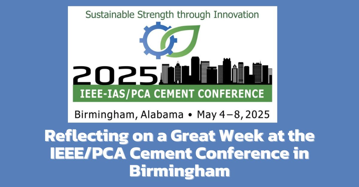 Reflecting on a Great Week at the IEEE/PCA Cement Conference in Birmingham