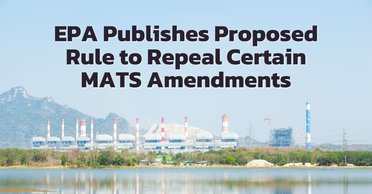EPA Publishes Proposed Rule to Repeal Certain MATS Amendments